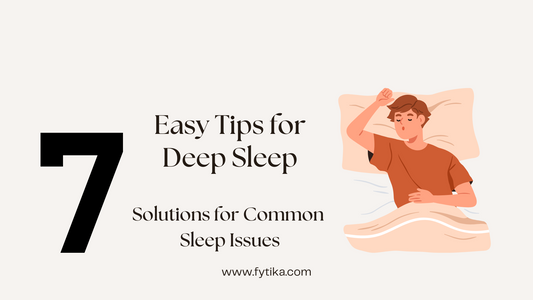 Easy Tips for Deep Sleep: Solutions for Common Sleep Issues - Fytika Healthcare Products