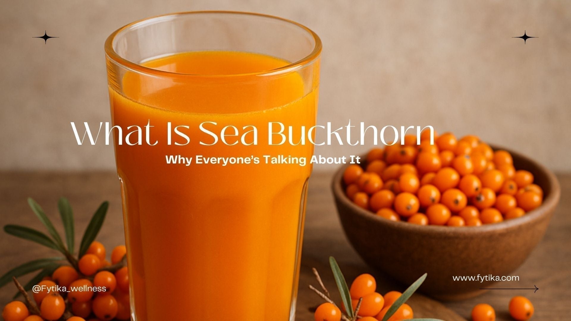What Is Sea Buckthorn and Why Everyone's Talking About It – Fytika Healthcare Products