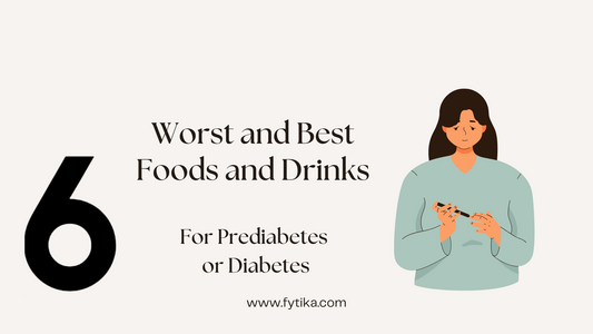 6 Worst and Best Foods and Drinks for Prediabetes or Diabetes - Fytika Healthcare Products