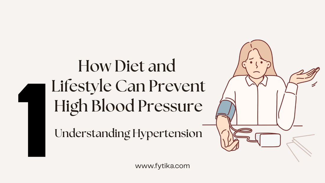 Understanding Hypertension: How Diet and Lifestyle Can Prevent High Blood Pressure - Fytika Healthcare Products