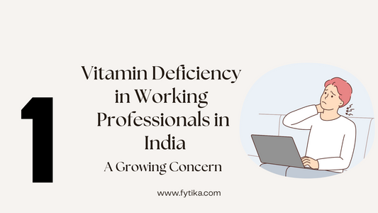 Vitamin Deficiency in Working Professionals in India: A Growing Concern - Fytika Healthcare Products