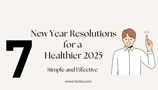 7 Simple and Effective New Year Resolutions for a Healthier 2025 - Fytika Healthcare Products