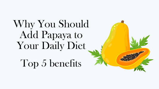Why You Should Add Papaya to Your Daily Diet: Top 5 benefits