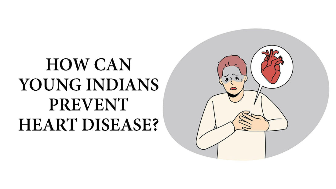 HOW CAN YOUNG INDIANS PREVENT HEART DISEASE?