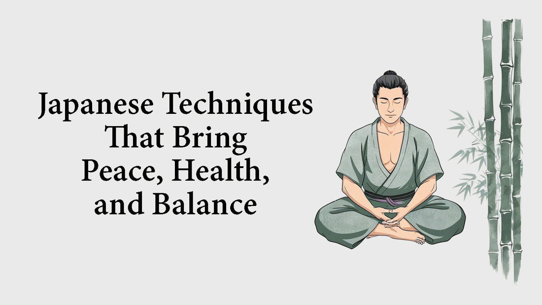 Japanese Techniques That Bring Peace, Health, and Balance