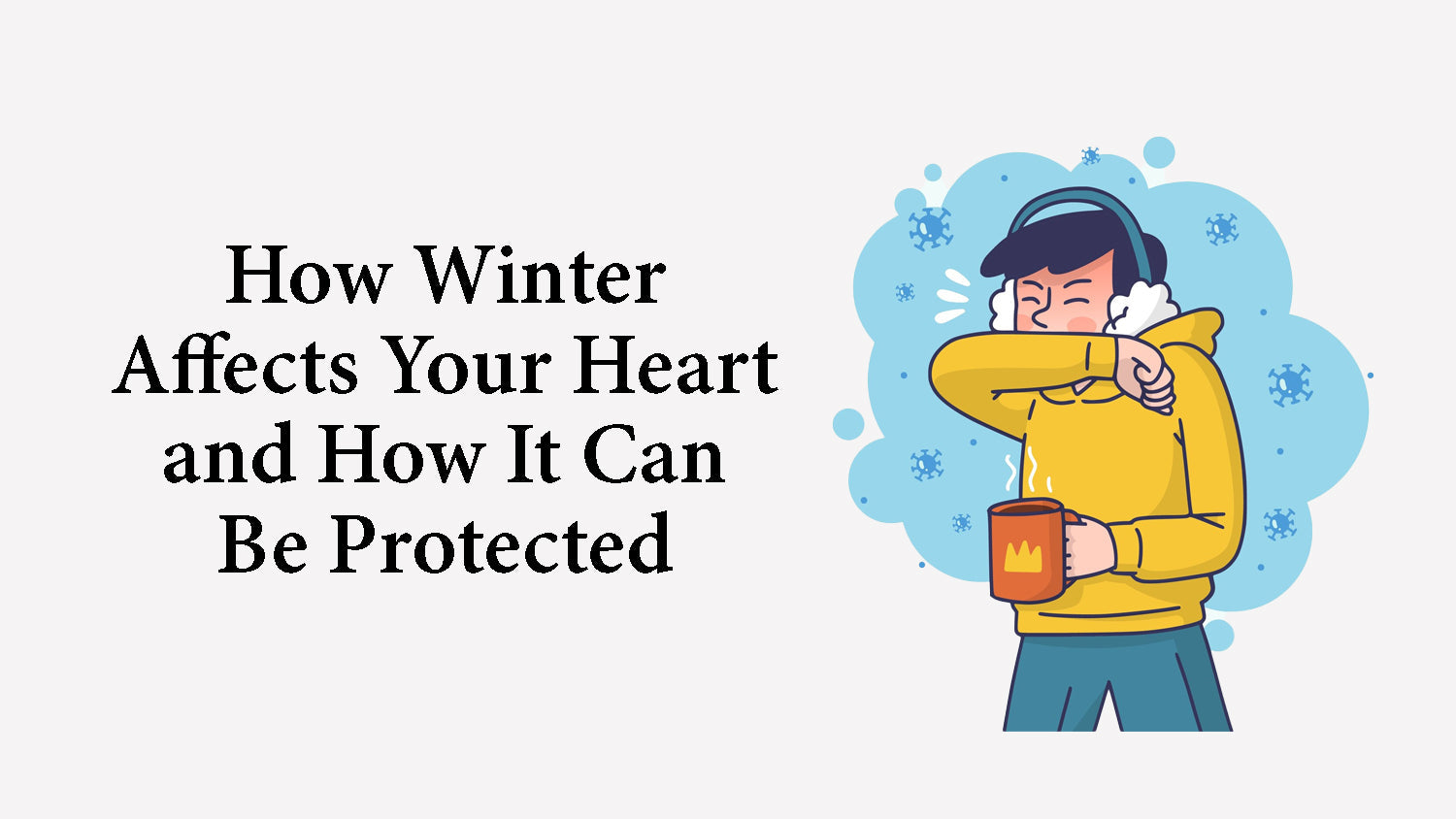 How Winter Affects Your Heart and How It Can Be Protected – Fytika ...