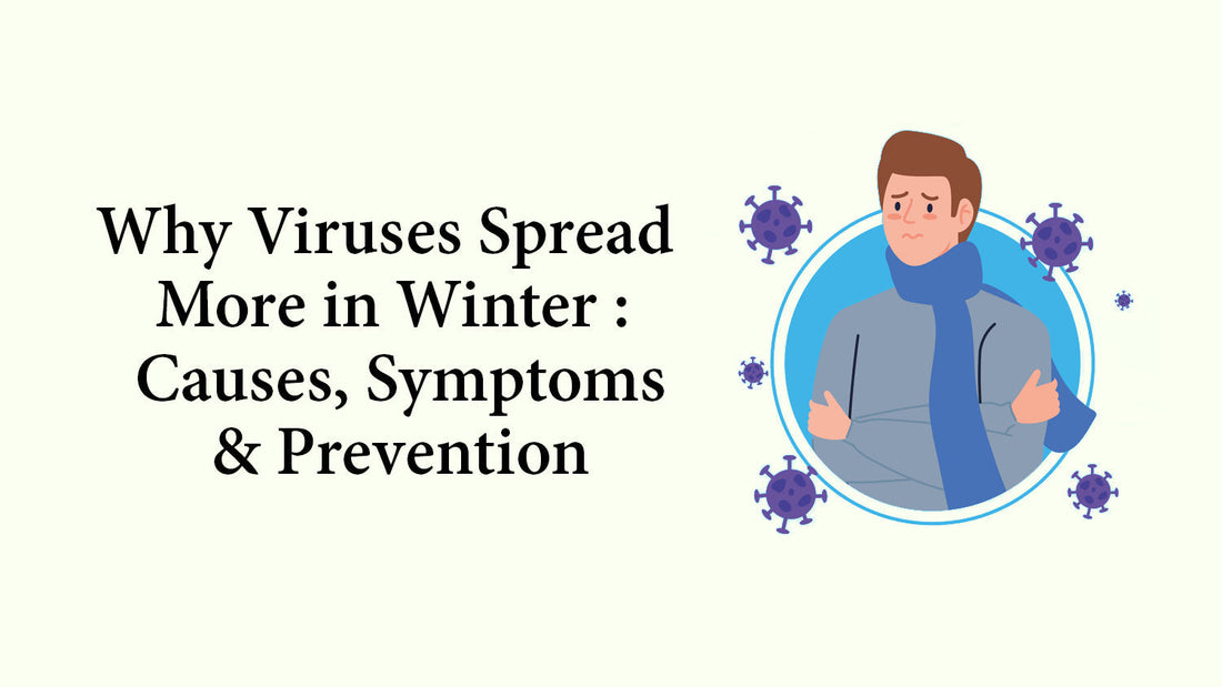 Why Viruses Spread More in Winter : Causes, Symptoms & Prevention