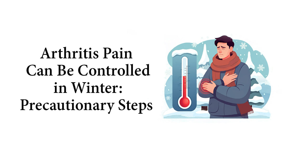 Arthritis Pain Can Be Controlled in Winter: Precautionary Steps