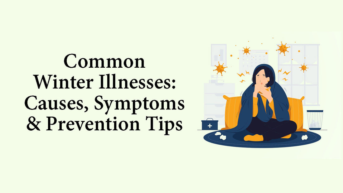 Common Winter Illnesses: Causes, Symptoms & Prevention Tips