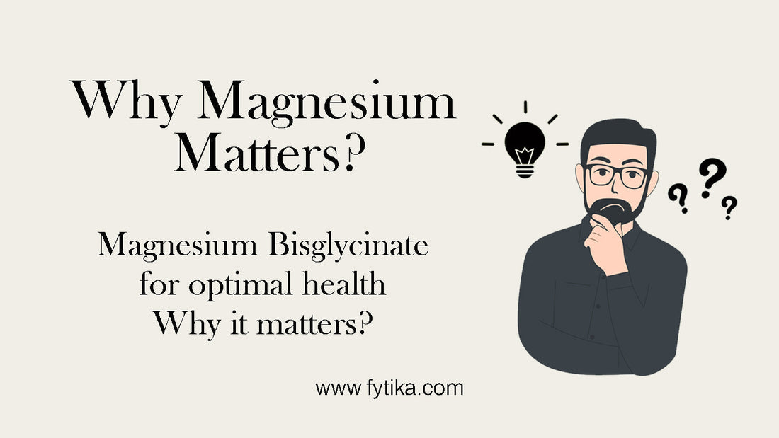 Magnesium Bisglycinate for optimal health Why it matters? - Fytika Healthcare Products