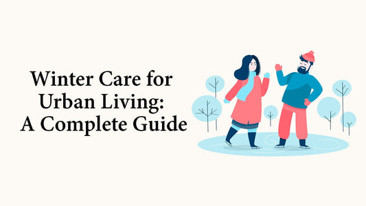 Winter Care for Urban Living: A Complete Guide