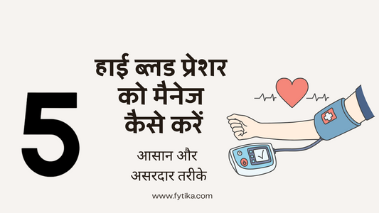 Fytika Blog - 5 Easy tips for managing High Blood Pressure