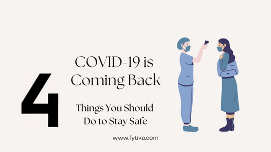 Fytika Blog - COVID-19 is Coming Back: 4 Things You Should Do to Stay Safe