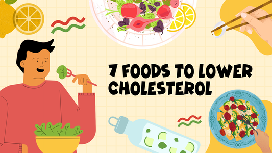 7 FOODS TO LOWER CHOLESTEROL