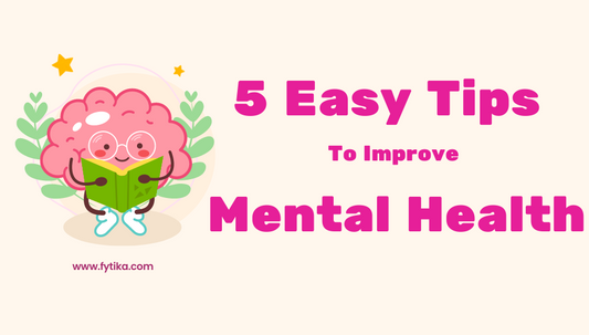 5 Easy Tips To Improve Mental Health