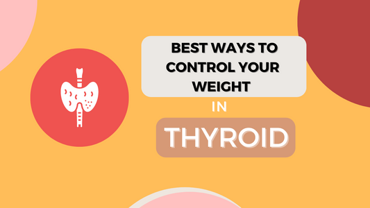 Best Ways to Control Your Weight in Thyroid?