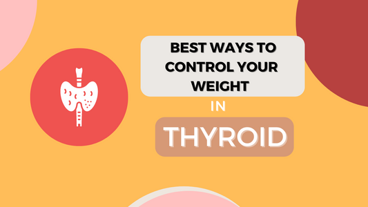 Best Ways to Control Your Weight in Thyroid? - Fytika Healthcare Products
