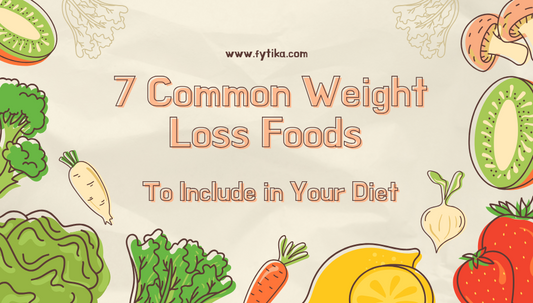 7 Common Weight Loss Foods to Include in Your Diet