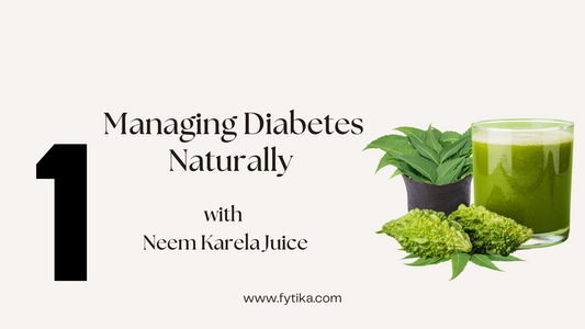 Fytika Blog-Managing Diabetes Naturally with Neem Karela Juice