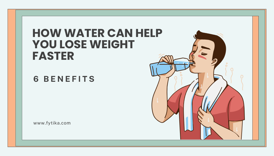 How Water Can Help You Lose Weight Faster: 6 Benefits - Fytika Healthcare Products