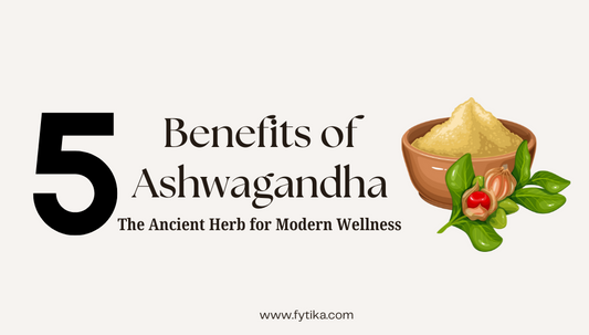 5 Benefits of Ashwagandha: The Ancient Herb for Modern Wellness