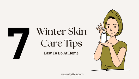 7 Easy Winter Skin Care Tips - Fytika Healthcare Products