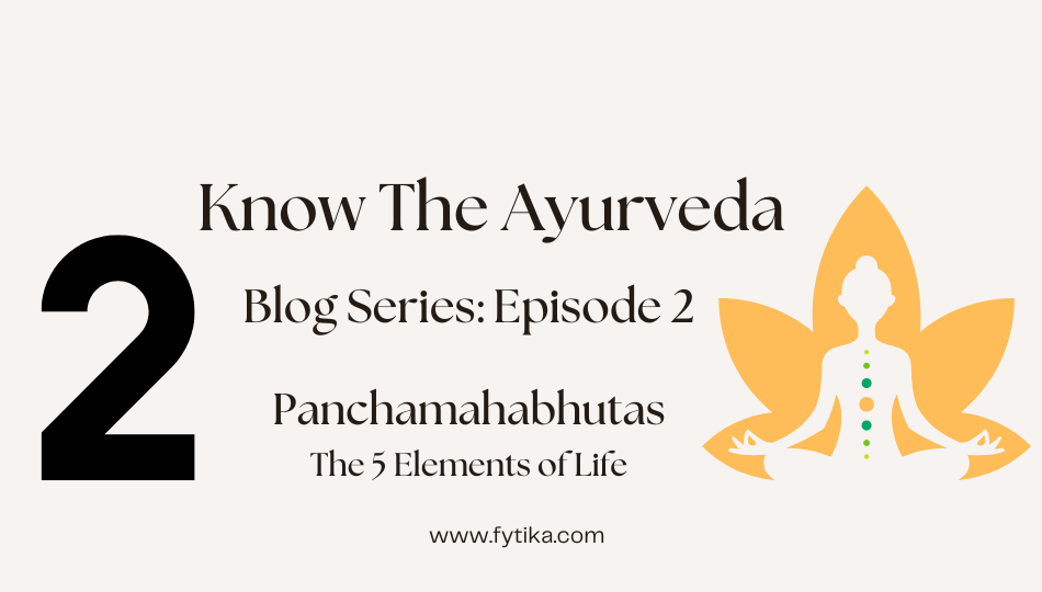 Fytika Blog: Know The Ayurveda - Episode 2