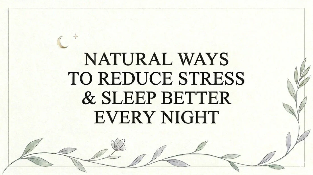 Natural ways to reduce stress and sleep better every night – wellness blog banner with calming botanical design and soothing neutral tones.