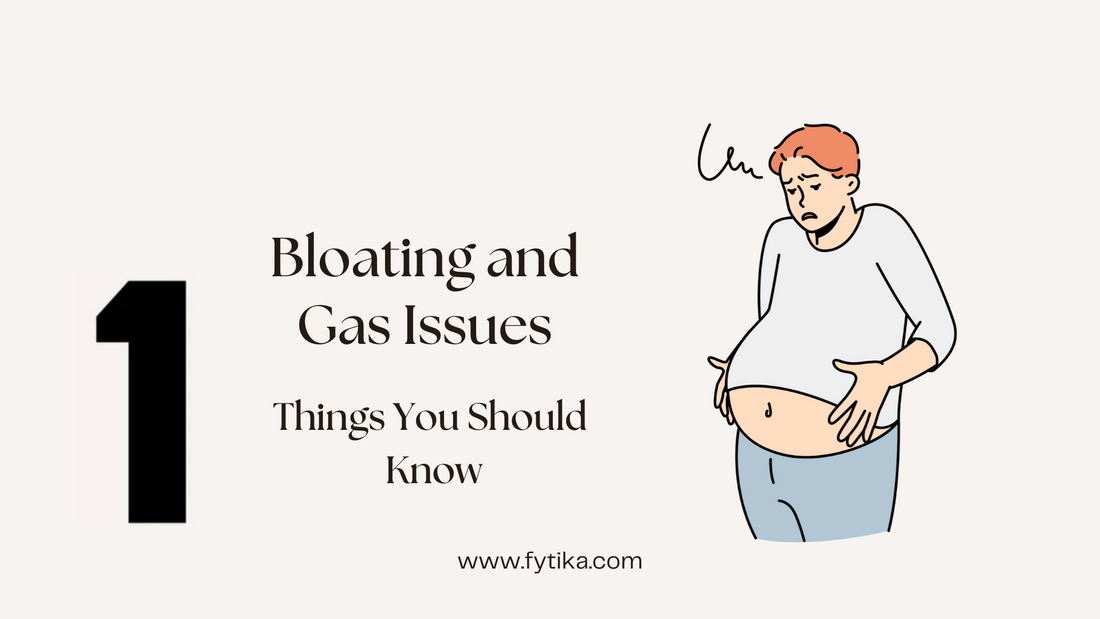 Fytika Blog - Bloating and Gas Issues – Things You Should Know