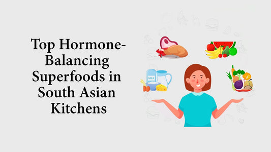 Top Hormone-Balancing Superfoods in South Asian Kitchens