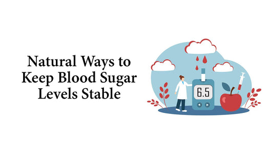 Natural Ways to Keep Blood Sugar Levels Stable