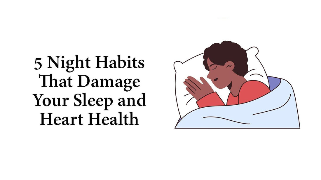 5 Night Habits That Damage Your Sleep and Heart Health