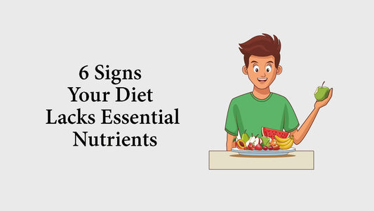 6 Signs Your Diet Lacks Essential Nutrients