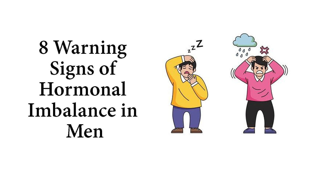 8 Warning Signs of Hormonal Imbalance in Men
