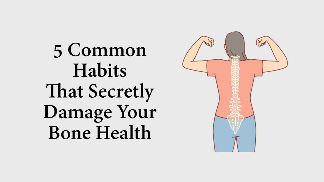5 Common Habits That Secretly Damage Your Bone Health