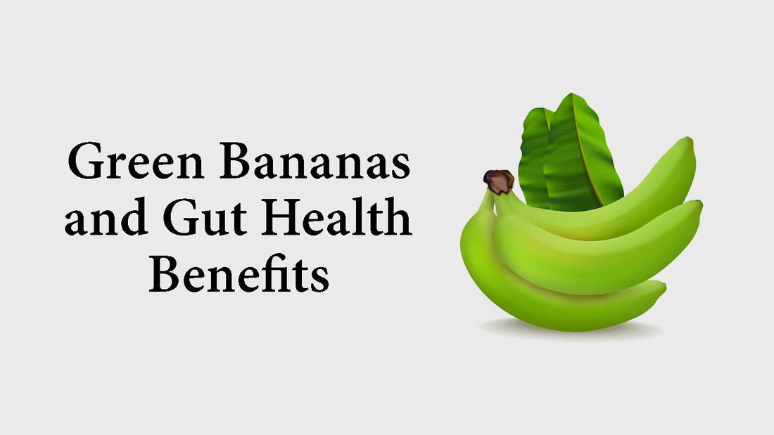Green Bananas and Gut Health Benefits