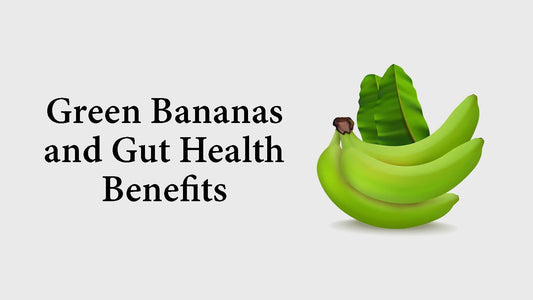 Green Bananas and Gut Health Benefits