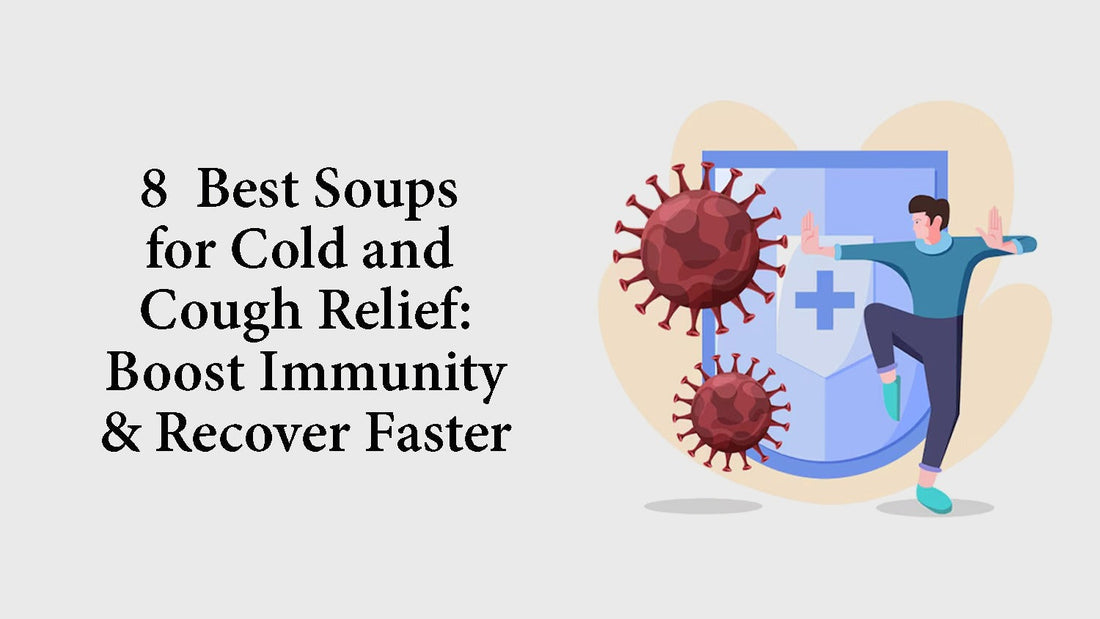 Best Soups for Cold and Cough Relief: Boost Immunity & Recover Faster