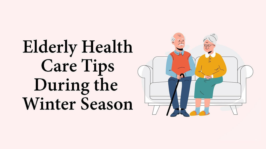 Elderly Health Care Tips During the Winter Season